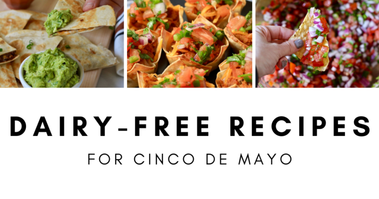 Best Dairy-Free Recipes for Cinco de Mayo